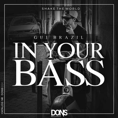 In Your Bass By Gui Brazil's cover