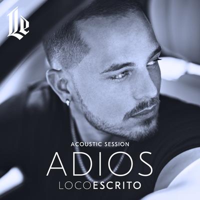 Adiós (Acoustic Session) By Loco Escrito's cover