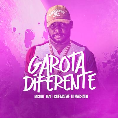 Garota Diferente By MC Du L, Lc de Macaé, DJ Machado's cover