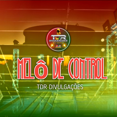 Melô De Control By TDR DIVULGAÇÕES's cover