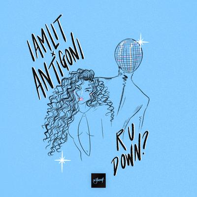 R U Down? (feat. Antigoni) By IamLit, Antigoni's cover