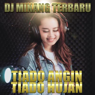 TIADO ANGIN TIADO HUJAN By Dj Minang Terbaru's cover