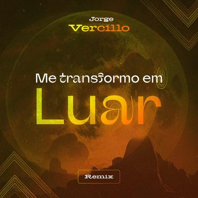 Me Transformo em Luar (Remix) By Jorge Vercillo's cover