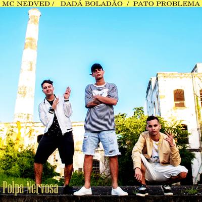 Polpa Nervosa By Mc Nedved, Dadá Boladão, Pato Problema's cover
