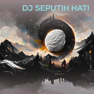 Dj Seputih Hati's cover