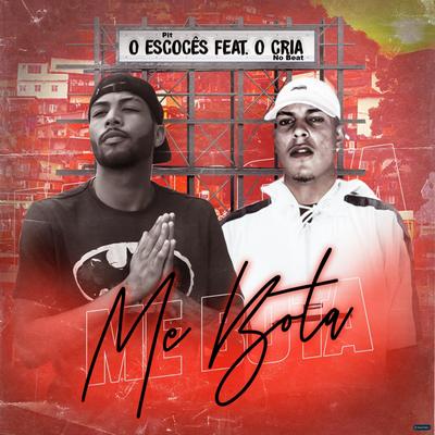 Me Bota (feat. O Cria No Beat & Mc Pretta) (feat. O Cria No Beat & Mc Pretta) By Pit O escocês, O Cria No Beat, Mc Pretta's cover