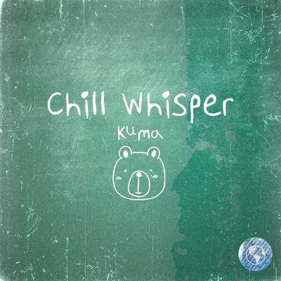 Chill Whisper By Kuma's cover