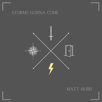 Storms Gonna Come By Matt Hurd's cover