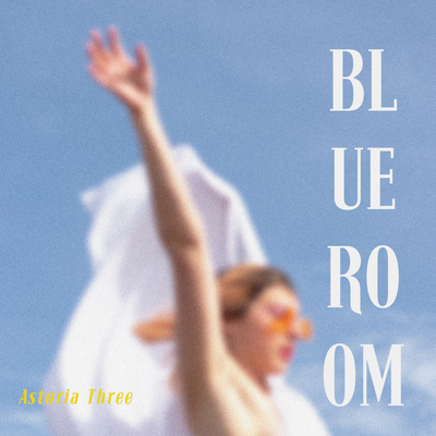 Blue Room By Astoria Three's cover