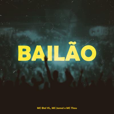 Bailão By Mc Biel VL, MC Theu, Mc JaMaL's cover