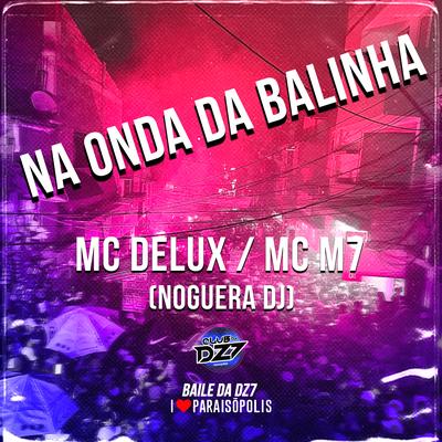 Na Onda da Balinha By Mc Delux, MC M7, Noguera DJ's cover