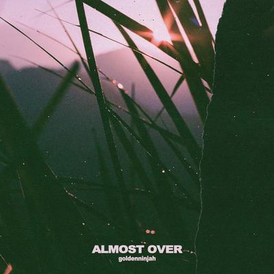 Almost Over By Goldenninjah's cover