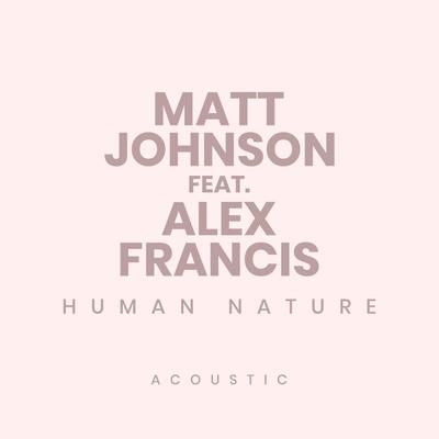 Human Nature (Acoustic) By Matt Johnson, Alex Francis's cover