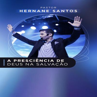 A Presciência de Deus na Salvação Parte 2 By Pastor Hernane Santos's cover