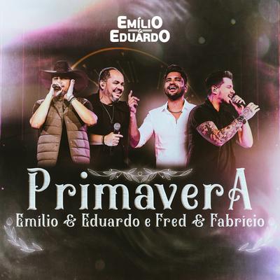 Primavera (Ao Vivo) By Emílio & Eduardo, Fred & Fabrício's cover