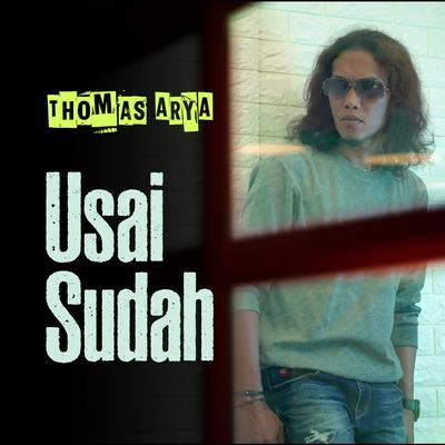 Usai Sudah By Thomas Arya's cover