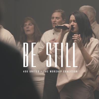Be Still By 406 United, The Worship Coalition's cover