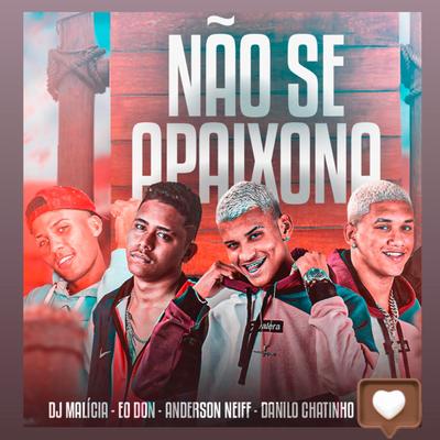 Não Se Apaixona By Danilo Chatinho, Eo Don, Anderson Neiff, DJ Malicia's cover