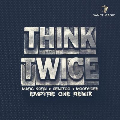 Think Twice (Empyre One Edit) By Marc Korn, Semitoo, Moodygee, Empyre One's cover