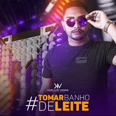 Tomar Banho de Leite By Karllos vianna's cover