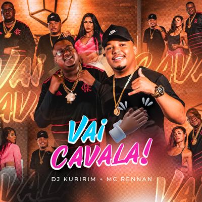 Vai Cavala By Dj Kuririn, Mc Rennan's cover