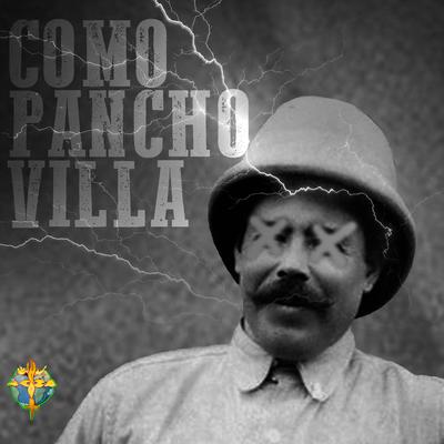 Como Pancho Villa's cover