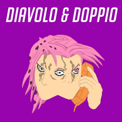 Diavolo & Doppio (JoJo's Bizarre Adventure) [feat. Callon B & Lord Nekros] By None Like Joshua, Callon B, Lord Nekros's cover