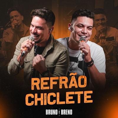 Refrão Chiclete By Bruno e Breno's cover