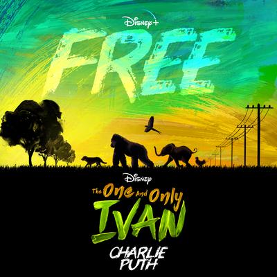 Free (From Disney's "The One And Only Ivan") By Charlie Puth's cover