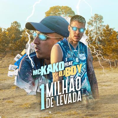 1 Milhão De Levada By Mc Kako, DJ BOY's cover