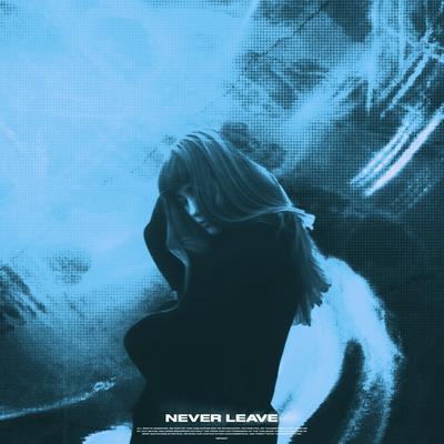 Never Leave's cover