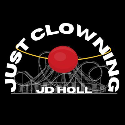 Just Clowning By JD Holl's cover