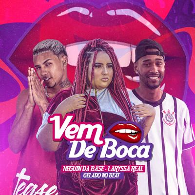 Vem de Boca By Neguin da Base, Laryssa Real, Gelado No Beat's cover