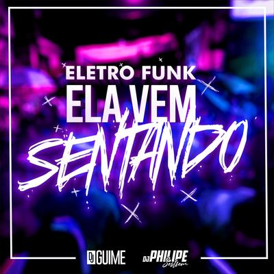 Ela Vem Sentando By DJ Philipe Sestrem, DJ Guime's cover