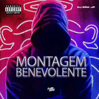 Montagem Benevolente By DJ Erik JP's cover