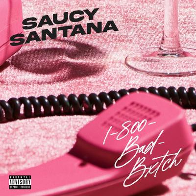 1-800-Bad-Bxtch By Saucy Santana's cover