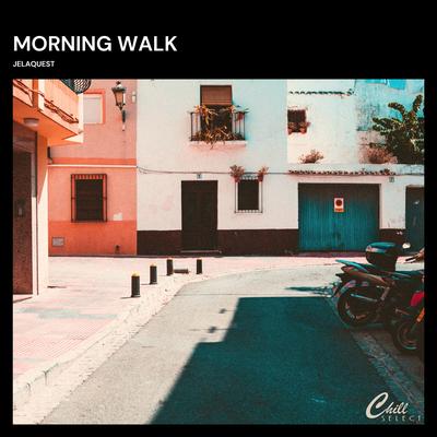 Morning Walk By jelaquest, Chill Select's cover