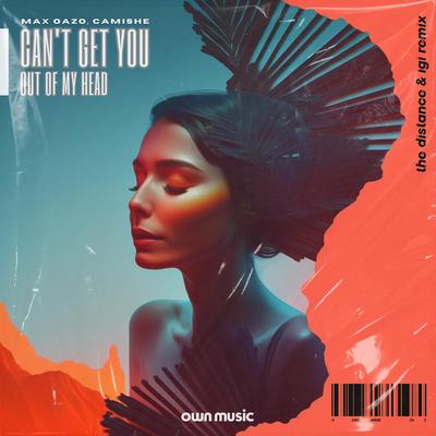 Can't Get You Out of My Head (The Distance & Igi Remix) By Camishe, The Distance, igi, Max Oazo's cover