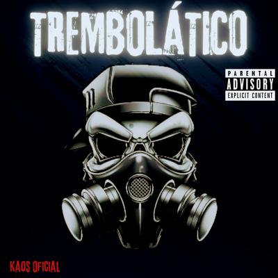 Trembolático By Kaos Oficial's cover