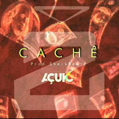Cachê By Shark47, AçúK's cover