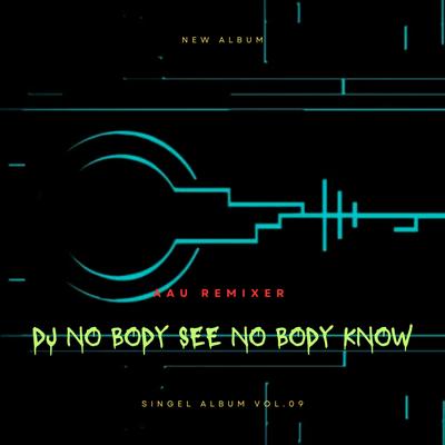DJ No Body See No Body Know's cover