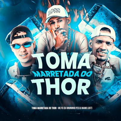 Toma Marretada do Thor (Remix) By Dj Bruninho Pzs, Dj Mano Lost, MC FG's cover