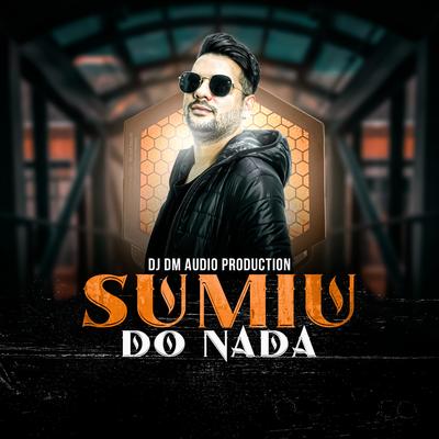 Sumiu do Nada (feat. MC Kaio) By Dj Dm Audio Production, Mc Kaio's cover