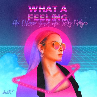 What a Feeling By Alex D'Rosso, Yusuf Alev, Kelly Matejcic's cover