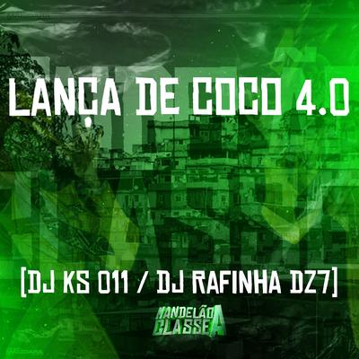 Lança de Côco 4.0 By DJ KS 011, Dj Rafinha Dz7's cover