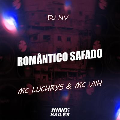 Romantico Safado By Mc Luchrys, Mc Viih, Dj Nv's cover