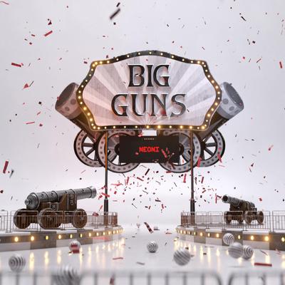 BIG GUNS By Neoni's cover