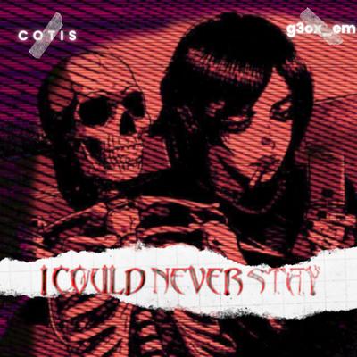 I Could Never Stay By g3ox_em, COTIS's cover