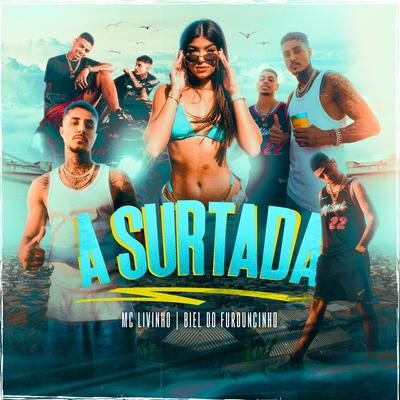 A Surtada (feat. DJ 2F) By Mc Livinho, DJ Biel do Furduncinho, DJ 2F's cover