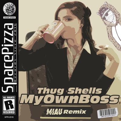 My Own Boss (MIAU Remix) By Thug Shells, MIAU's cover